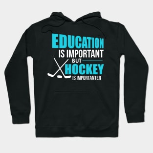 Funny Education Is Important Hockey Is Importanter Hoodie